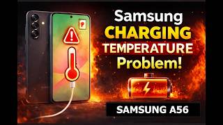 A56 charging Temperature 🌡️ problem Fix - Solution