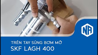 Trên tay súng bỡm mỡ SKF LAGH 400