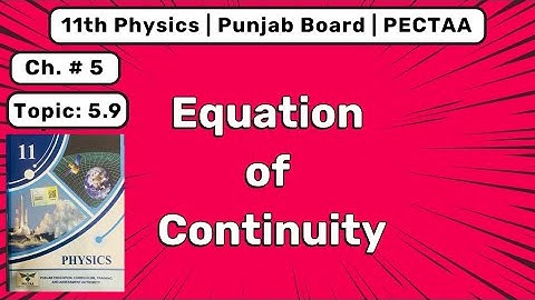 Equation of Continuity | Class 11 Physics Chapter 5 | Solid & Fluid Dynamics | Pectaa New Book