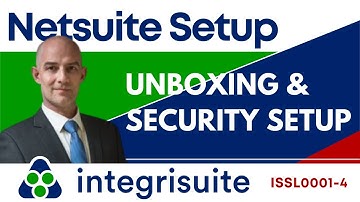 NetSuite login tutorial | Unboxing and Security Setup- ISSL0001-4