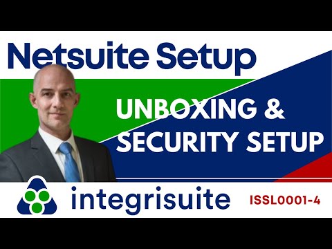 NetSuite login tutorial | Unboxing and Security Setup- ISSL0001-4