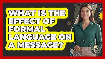 What Is The Effect Of Formal Language On A Message?