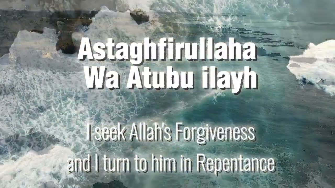 Istighfaar |Astaghfirullaha Wa Atubu Ilayh