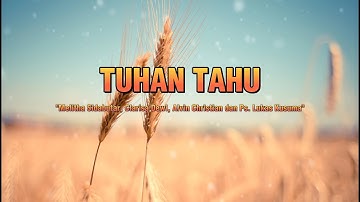 Tuhan Tahu "Melitha Sidabutar, Clarisa Dewi, Alvin Christian, Ps. Lukas Kusuma"  (lirik)