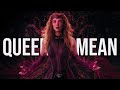 Wanda Maximoff || Queen of Mean