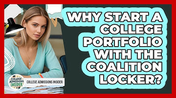 Why Start A College Portfolio With The Coalition Locker? - College Admissions Insider