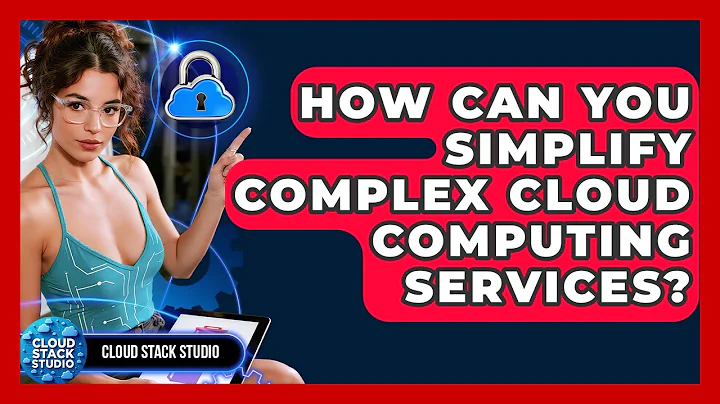 How Can You Simplify Complex Cloud Computing Services? - Cloud Stack Studio