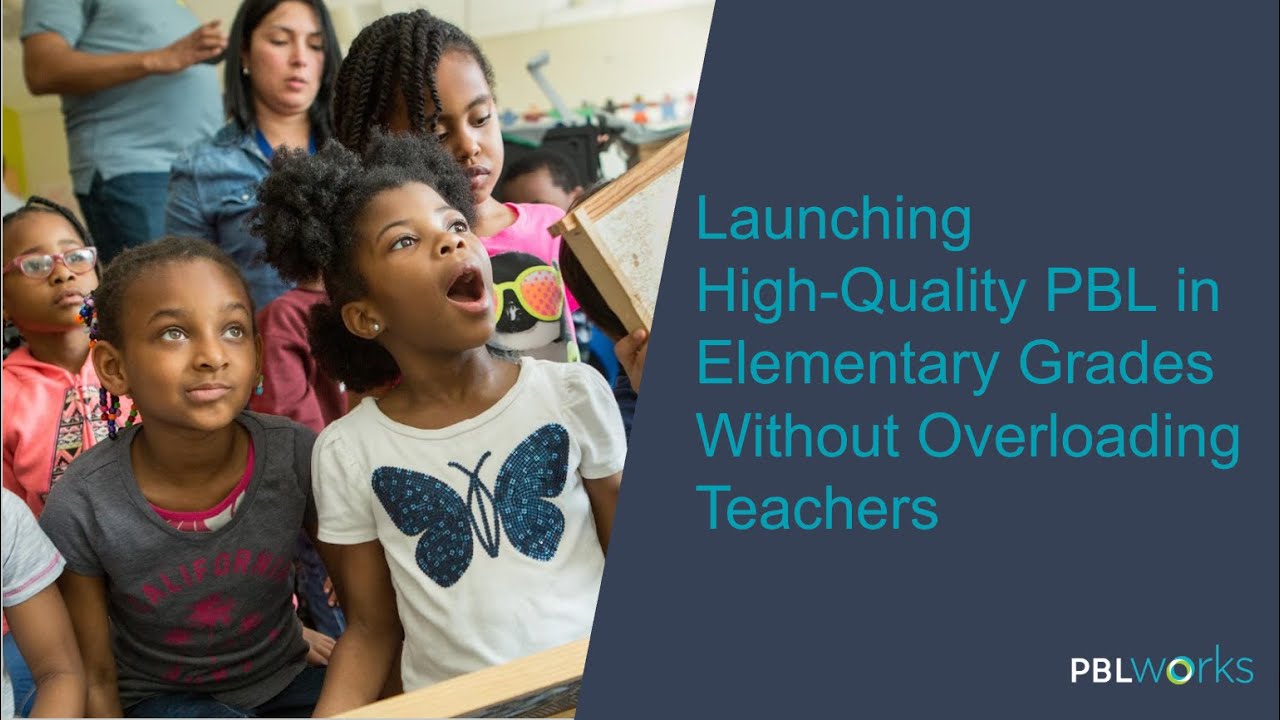 Launching High-Quality PBL in Elementary Grades Without Overloading ...