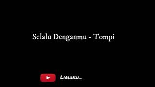 Selalu Denganmu - Tompi (lirik lagu)