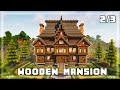 How to Build a Wooden Mansion in Minecraft - Tutorial [Part 2/3]