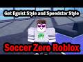 How to Get Egoist Style and Speedster Style in Soccer Zero Roblox