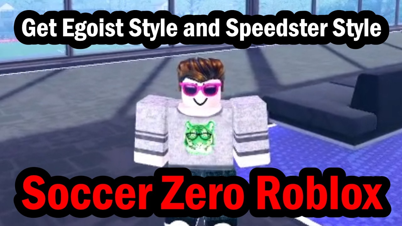 How to Get Egoist Style and Speedster Style in Soccer Zero Roblox