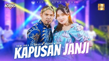 Yeni Inka ft Brodin Ageng Music - Kapusan Janji (Official Live Music)