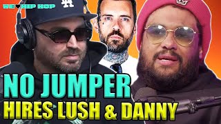 No Jumper Hires Back LUSH ONE & Danny From The Stop! What Will Happen to DW Flame??
