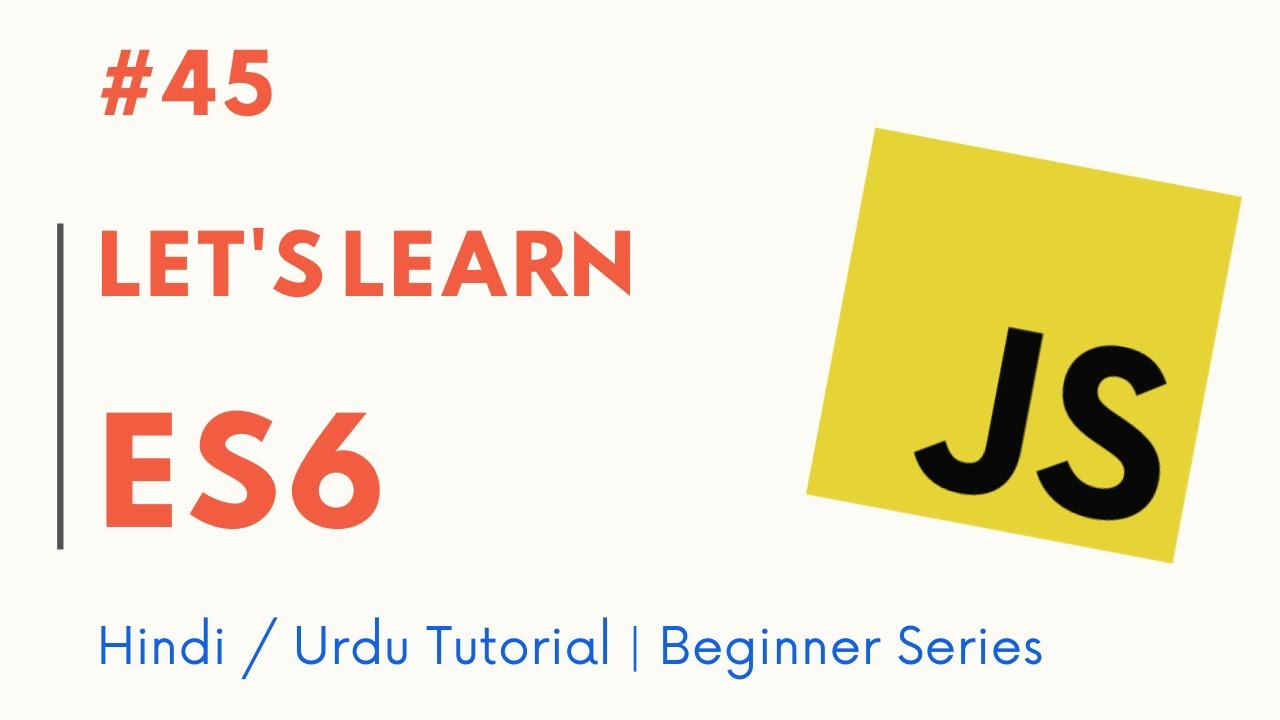 [#45] Let's Learn ES6 | Learn Javascript from scratch