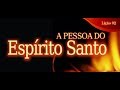 A PESSOA DO ESPIRITO SANTO – Lição 02 Seminário Pneumatologia