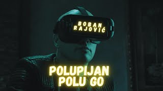Boban Rajović - Polupijan Polu Go (Official Video 2017)