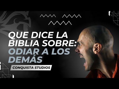 Que dice la Biblia sobre odiar a los demas?