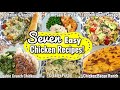 WHATS FOR DINNER? *SEVEN* HEARTY CHICKEN RECIPES | SUPER FAST & EASY CHICKEN DINNERS | JULIA PACHECO