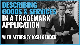 How to Describe Goods and Services in a Trademark Application