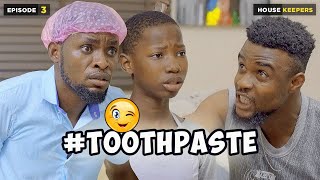 Toothpaste - Episode 3 | House Keepers Series (Mark Angel Comedy)