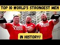 TOP 10: GREATEST World’s Strongest Men of ALL TIME!