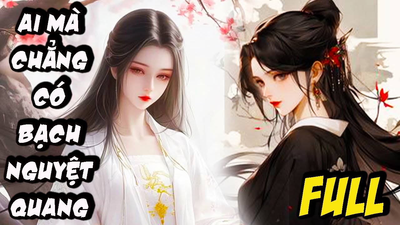 CẢ Tông Môn Muốn Xâu XÉ Ta Để Cứu BẠch Nguyệt Quang, Trùng Hợp TA Cũng VẬy|FULL