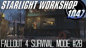 Starlight Workshop - Fallout 4 Survival Mode #28