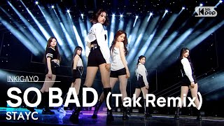 STAYC(스테이씨) - SO BAD (Tak Remix) @인기가요 inkigayo 20210110