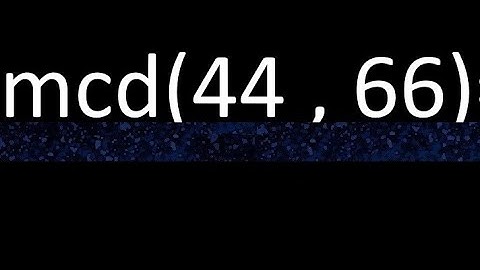 mcd 44 y 66 , maximo comun divisor , mcd(44 , 66) como se halla , ejemplos