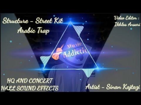 Structure   Street Kit Arabic Trap  Arabic Trap Sinan Kajtazi  HQ  Concert Hall Sound Effects