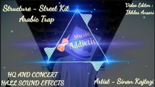 Structure - Street Kit Arabic Trap | Arabic Trap Sinan Kajtazi | HQ \u0026 Concert Hall Sound Effects.
