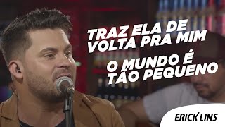 Erick Lins - Traz Ela De Volta Pra Mim O Mundo É Tão Pequeno Ao Vivo