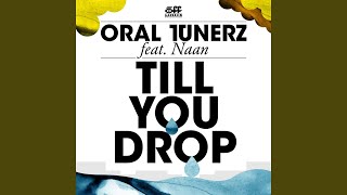 Video thumbnail of "Oral Tunerz - Till You Drop (Original Radio Edit)"