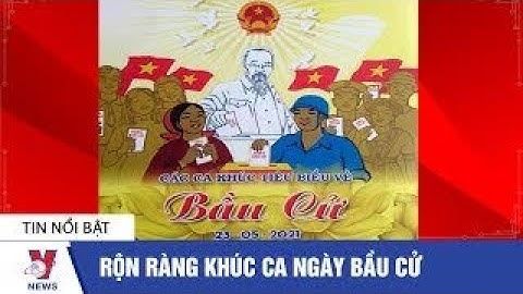 Rộn ràng khúc ca ngày bầu cử - VNEWS