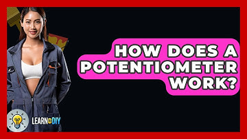 How Does A Potentiometer Work? - LearnToDIY360.com