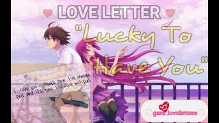 Love letter 4 || "LUCKY TO HAVE YOU" || Gara Belle