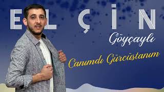 Elcin Goycayli - Canimdi Gurcustanim (Yeni 2021)