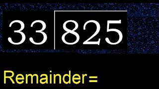 Divide 825 by 33 , remainder  . Division with 2 Digit Divisors . How to do