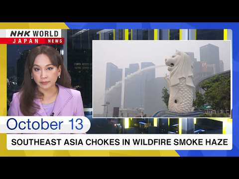 Southeast Asia chokes in wildfire smoke hazeーNHK WORLD-JAPAN NEWS