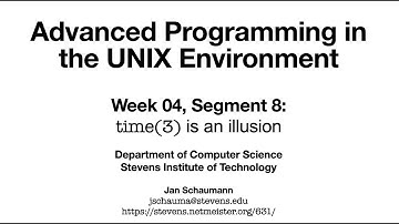 Advanced Programming in the UNIX Environment: Week 04, Segment 8 - time(3) is an illusion
