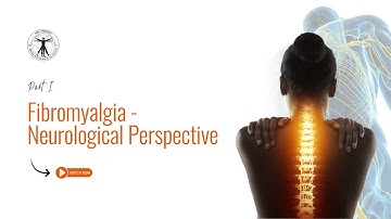 Fibromyalgia - Neurological Perspective - Part 1