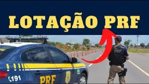 Como funciona a lotacao da PRF?