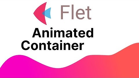 Flet  Animation - Basic Animation Container