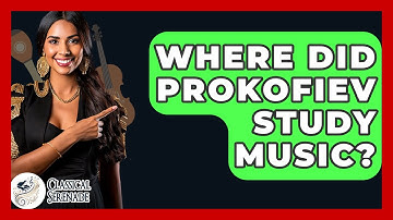 Where Did Prokofiev Study Music? - Classical Serenade