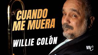 Cuando me muera WILLIE COLÓN | Producción del año 2008.
