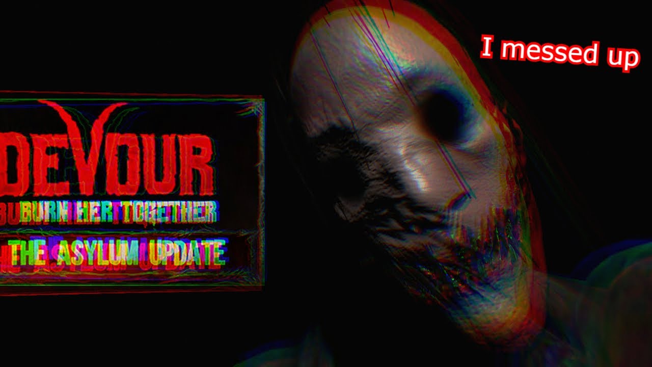 Devour asylum update- bad idea