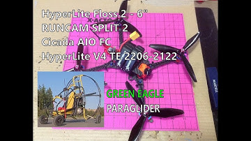 HyperLite Floss 2, RUNCAM SPLIT 2 Test Flight w/Green Eagle Paraglider!