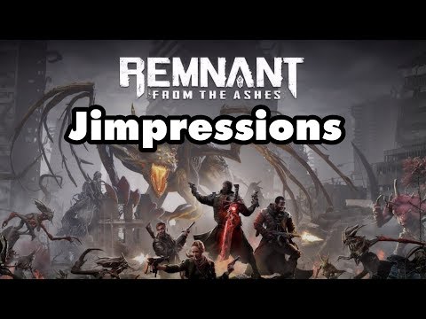 Remnant: From The Ashes - The Dark Souls Of Mediocre Rubbish (Jimpressions)