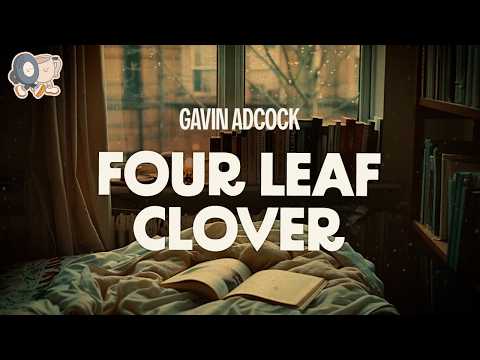 Gavin Adcock ~ Four Leaf Clover (Lyrics)